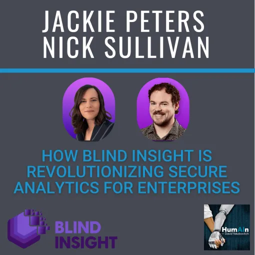 HumAIn Podcast: The Data Dilemma: How Blind Insight is Revolutionizing Secure Analytics for Enterprises